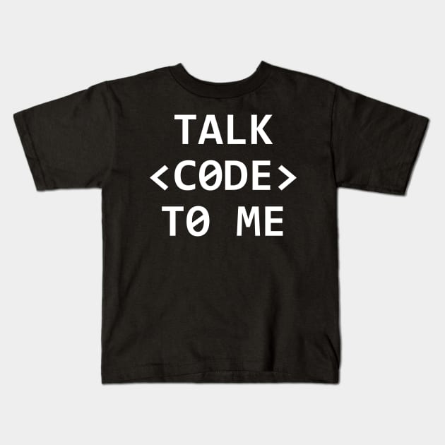 TALK CODE TO ME Kids T-Shirt by MadEDesigns